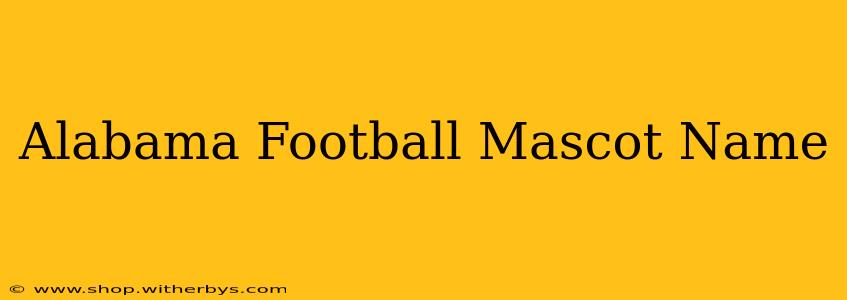 Alabama Football Mascot Name