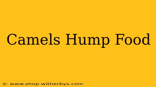 Camels Hump Food