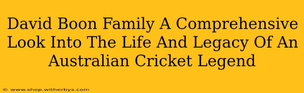 David Boon Family A Comprehensive Look Into The Life And Legacy Of An Australian Cricket Legend