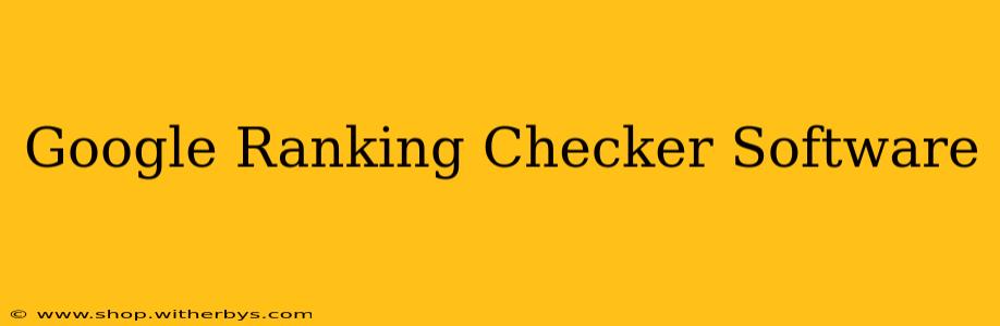 Google Ranking Checker Software