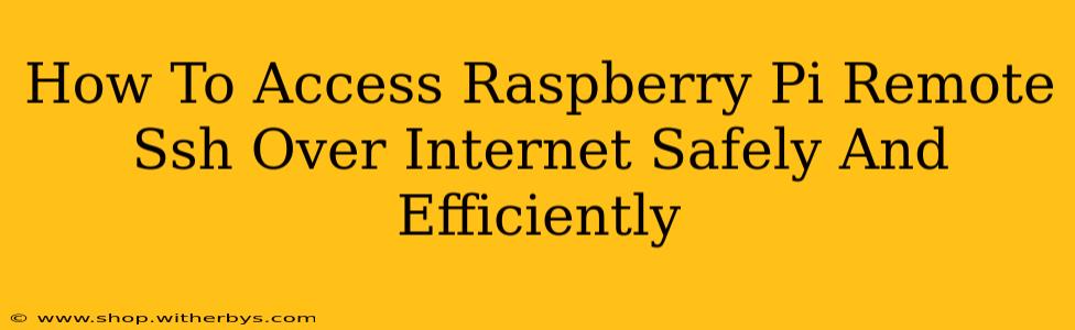 How To Access Raspberry Pi Remote Ssh Over Internet Safely And Efficiently