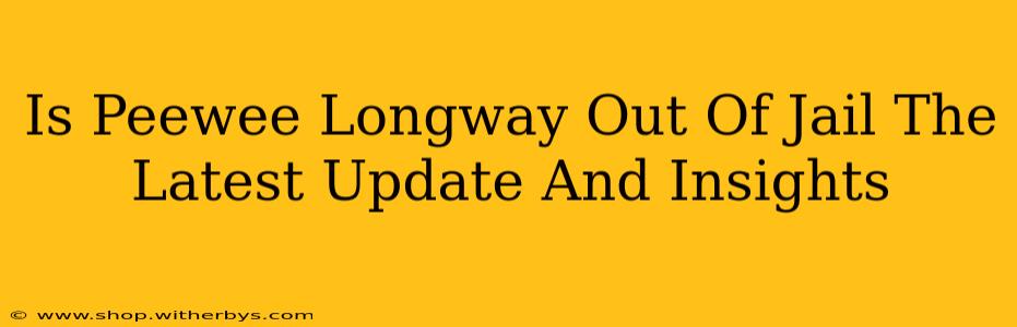 Is Peewee Longway Out Of Jail The Latest Update And Insights