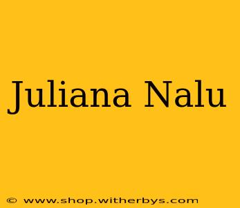 Juliana Nalu