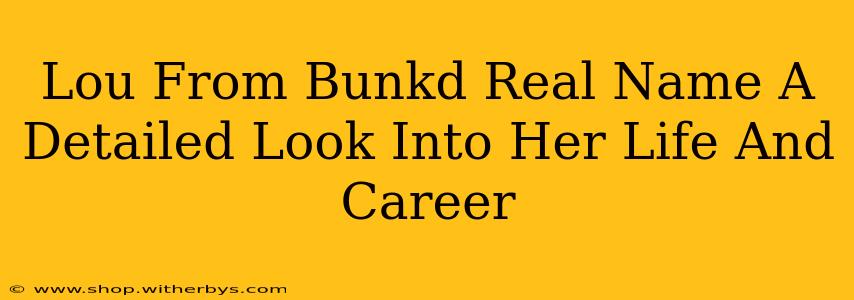 Lou From Bunkd Real Name A Detailed Look Into Her Life And Career