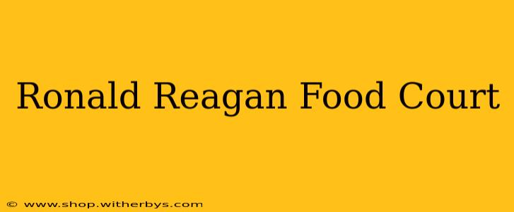Ronald Reagan Food Court