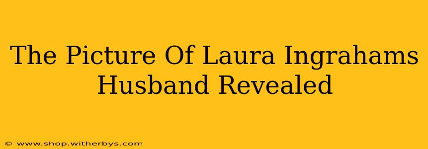 The Picture Of Laura Ingrahams Husband Revealed