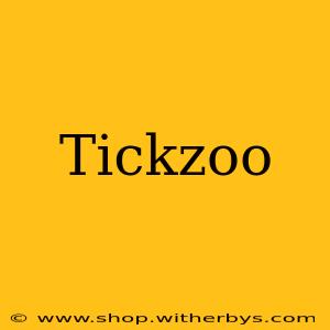 Tickzoo