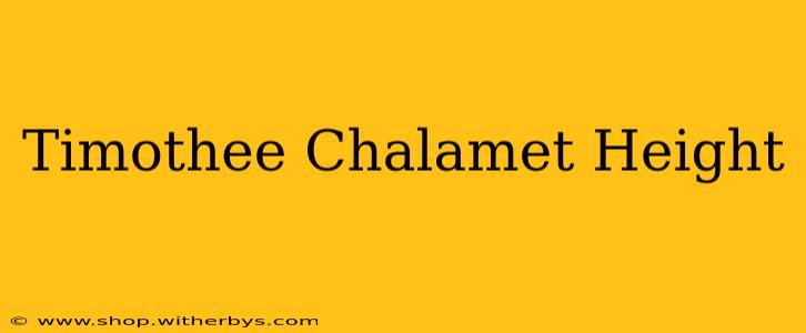 Timothee Chalamet Height