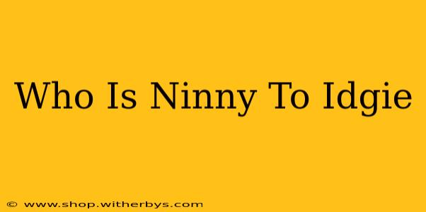 Who Is Ninny To Idgie